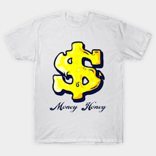 Money is honey T-Shirt